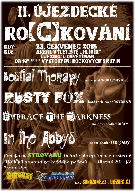 II.Újezdecké ro(c)kování se uskuteční 23. července 2016 v areálu výletiště Hliník  Újezdec u Osvětiman  Od 19:00 vystoupení rockových skupin Rusty Fox   hard rock-rock/OSTRAVA In the Abbys doom-death/SEDLČANY Bestial Therapy  death-metal/MORAVSKÝ PÍSEK Embrace The Darkness melodic-death/KUŘIM Bohaté občerstvení zajištěno Vlezné: 80,- Kč AKCIČkA se koná za každého počasí! Zvou pořadatelé